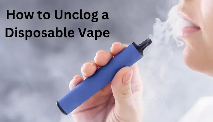 how to unclog a disposable vape